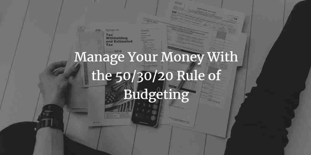 Manage Your Money With the 50/30/20 Rule of Budgeting